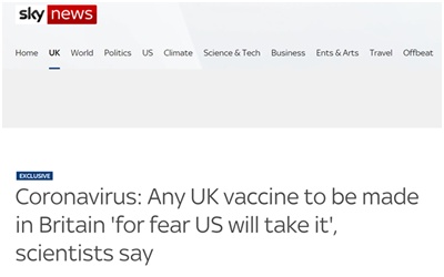 环球网|美国不可信！为防美国届时限制出口，英国政府敦促研发人员在本国生产疫苗